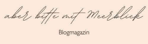 aber bitte mit Meerblick Blogmagazin